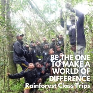 GC20 LCF Webpage - Rainforest Class Trip Be The One to Make a World of Difference by Supporting LCF Rainforest Class Trips